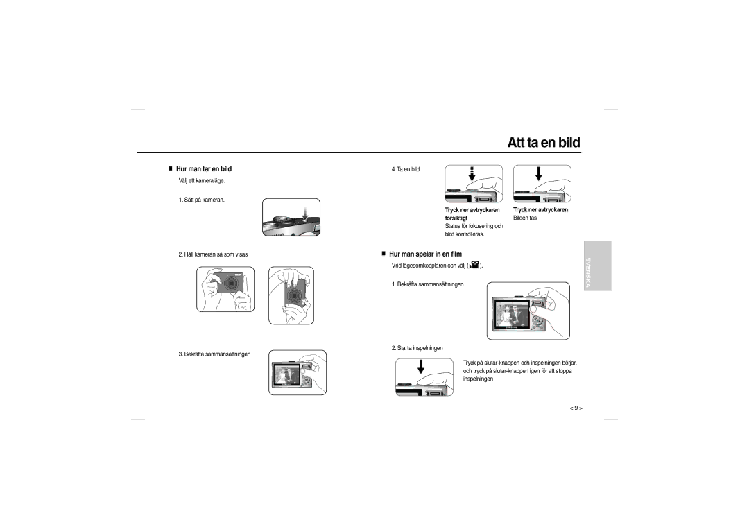 Samsung EC-L100ZUFA/E1, EC-L100ZUDA/E3 Att ta en bild, Hur man tar en bild, Tryck ner avtryckaren Försiktigt Bilden tas 