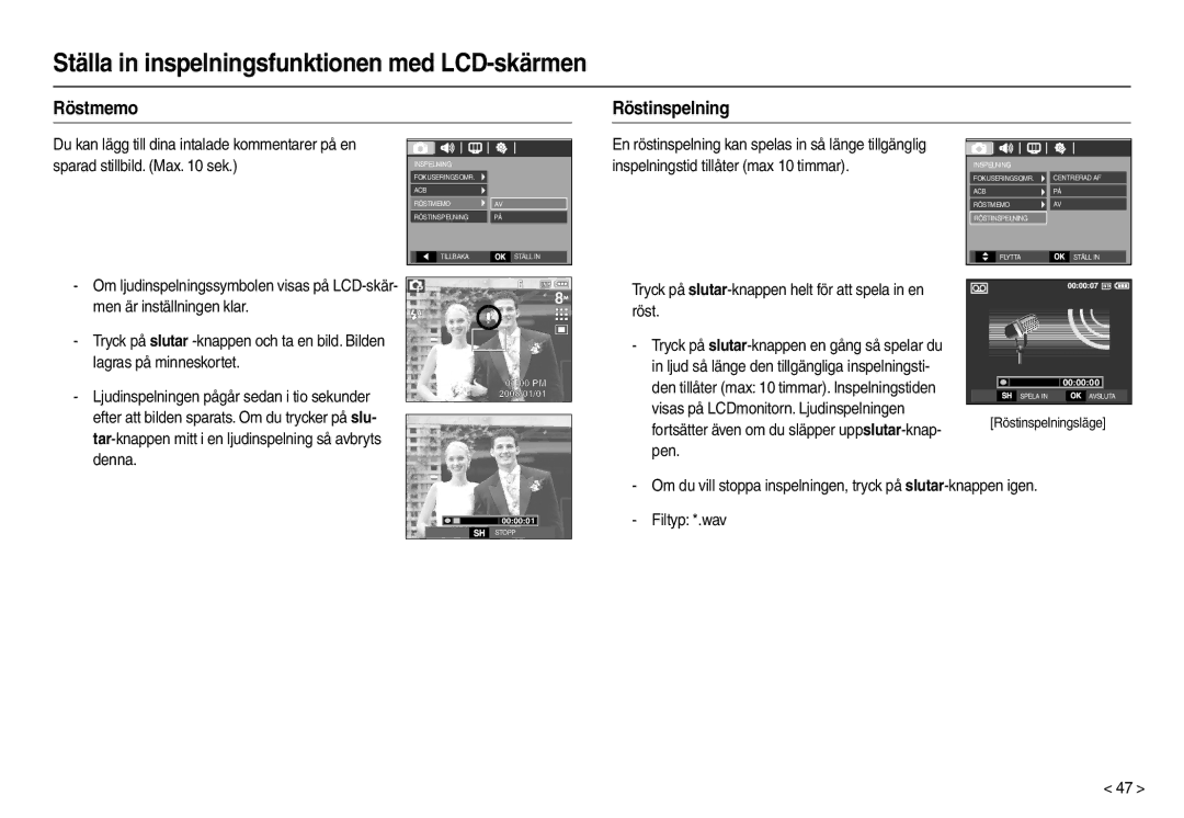 Samsung EC-L110ZRDA/E3, EC-L110ZPDA/E3 Röstmemo Röstinspelning, Visas på LCDmonitorn. Ljudinspelningen, Pen, Filtyp *.wav 