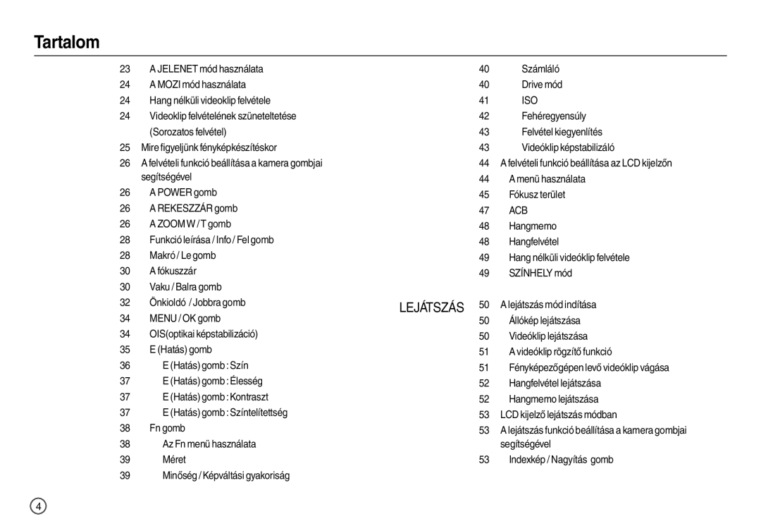 Samsung EC-L210ZBDA/E3, EC-L210ZUDA/E3, EC-L210ZSDA/E3 manual Videoklip felvételének szüneteltetése Sorozatos felvétel 