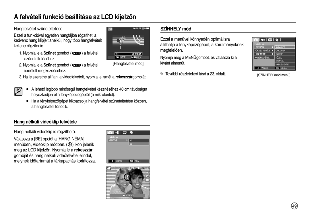 Samsung EC-L210ZRBA/IT SZÍNHELY mód, Hang nélküli videóklip felvétele, Hangfelvétel szüneteltetése, kellene rögzítenie 