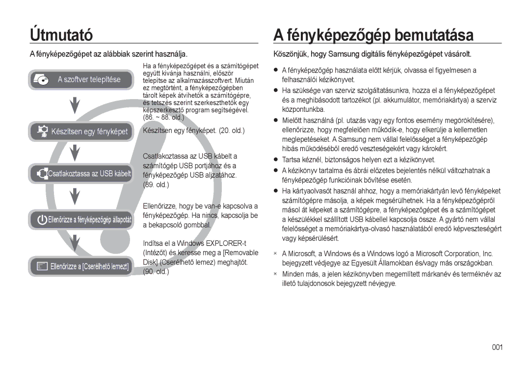 Samsung EC-L310WSBC/IT, EC-L310WPBC/IT Útmutató, Fényképezőgép bemutatása, Fényképezőgépet az alábbiak szerint használja 