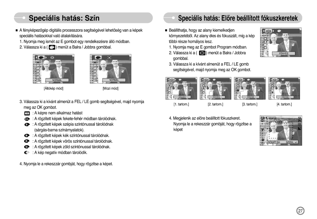 Samsung EC-L700ZBBA/E1, EC-L700ZSBA/DE, EC-L700ZBBA/FR, EC-L700ZSBE/E1, EC-L700ZBBE/E1, EC-L700ZSBA/FR Speciális hatás Szín 