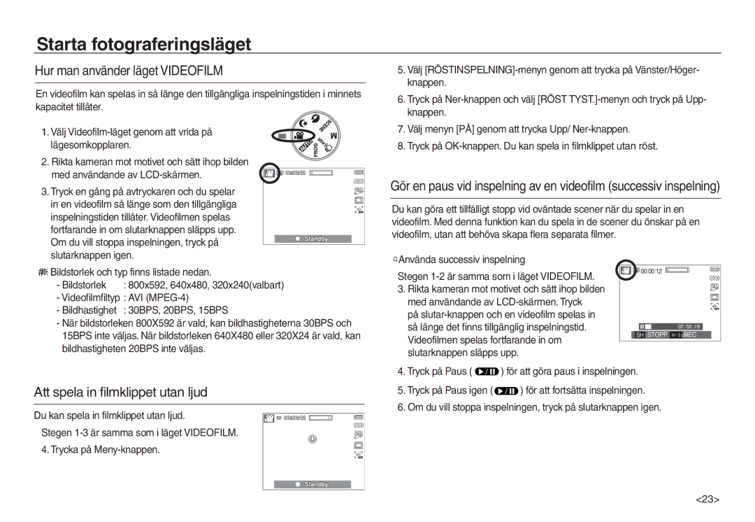 Samsung EC-L730ZBDA/E3, EC-L730ZSDA/E3, EC-L830ZBDA/E3 Hur man använder läget Videofilm, Att spela in filmklippet utan ljud 