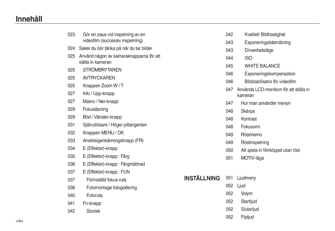 Samsung EC-L830ZRBA/E2, EC-L730ZSDA/E3 manual 025 Strömbrytaren Avtryckaren, Saker du bör tänka på när du tar bilder 025 