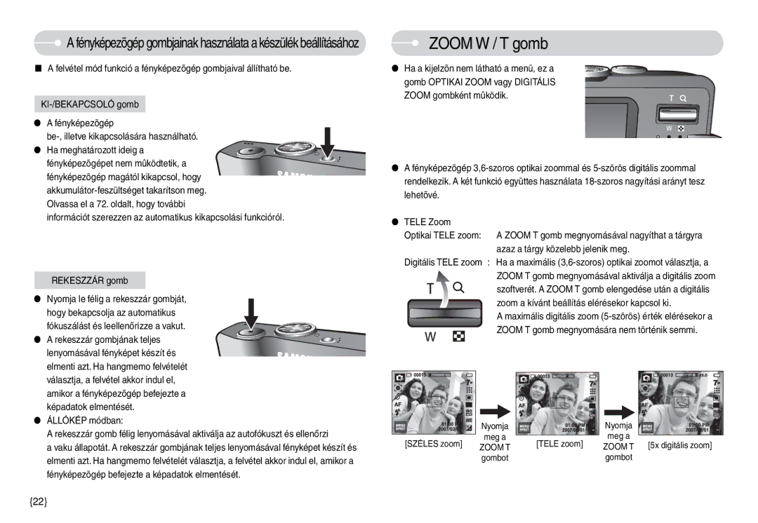 Samsung EC-L74WZBBA/E3, EC-L74WZSBA/DE, EC-L74WZBBA/DE Zoom W / T gomb, Állókép módban, Azaz a tárgy közelebb jelenik meg 