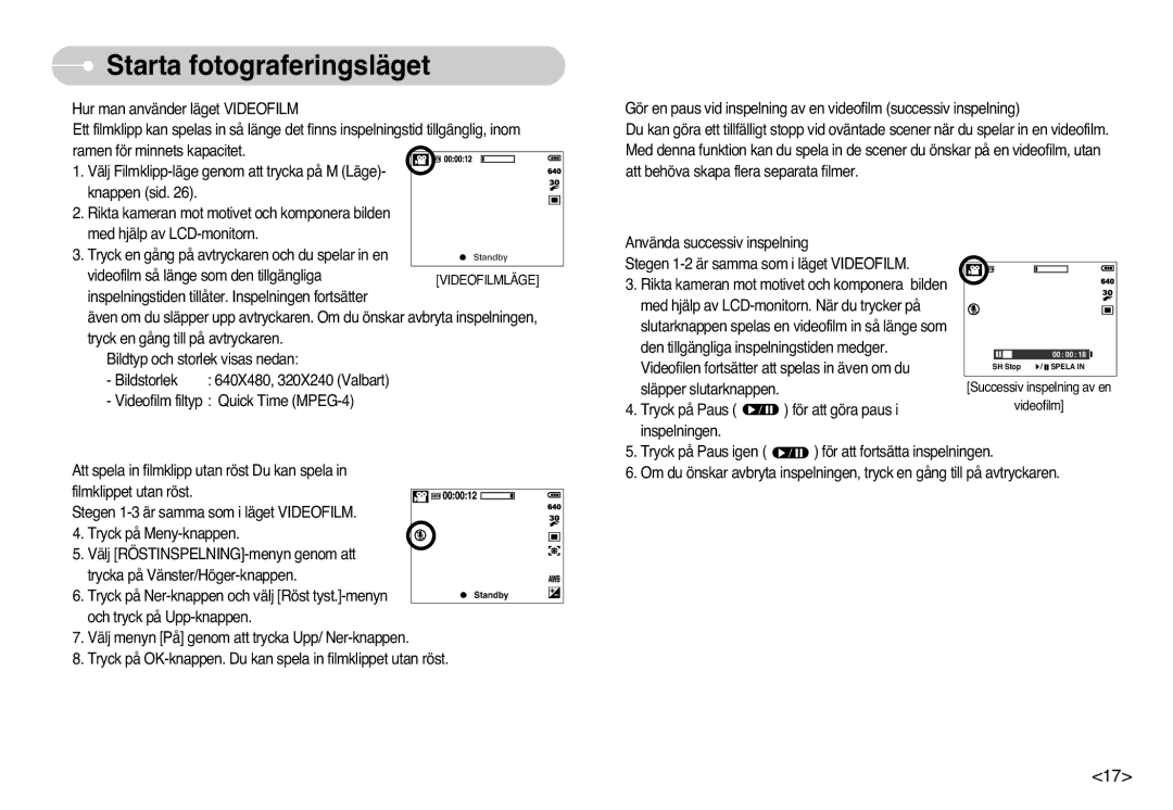 Samsung EC-L77ZZBBA/E1, EC-L77ZZBBA/DE manual Videofilen fortsätter att spelas in även om du 