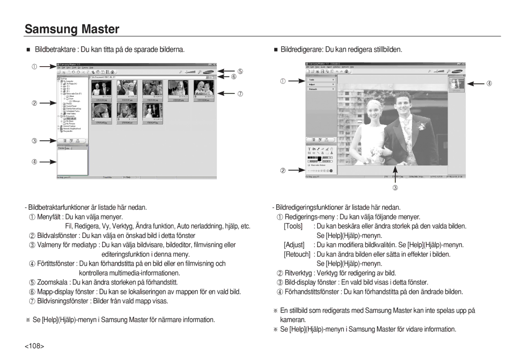 Samsung EC-L83ZZRBC/E2 Bildbetraktare Du kan titta på de sparade bilderna, Bildredigerare Du kan redigera stillbilden 