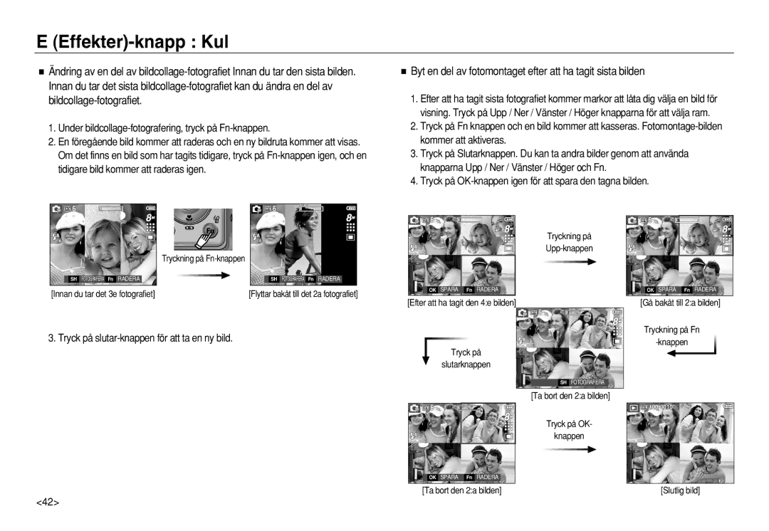 Samsung EC-L83ZZSDA/E2, EC-L83ZZSDA/E3, EC-L83ZZSBA/E2 manual Byt en del av fotomontaget efter att ha tagit sista bilden 