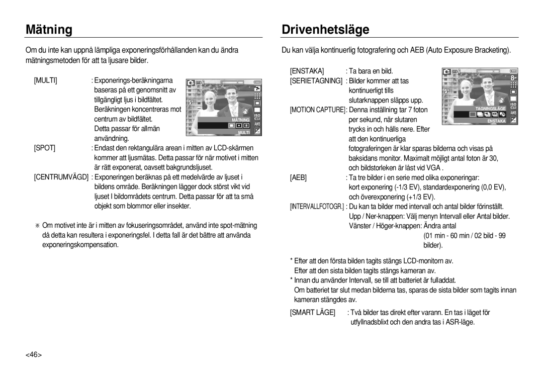 Samsung EC-L83ZZBBA/E2, EC-L83ZZSDA/E3, EC-L83ZZSBA/E2, EC-L83ZZRDA/E2, EC-L83ZZSDA/E2, EC-L83ZZRBA/E2 Mätning, Drivenhetsläge 