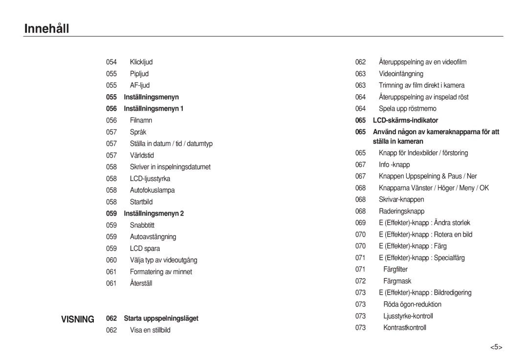 Samsung EC-L83ZZBDA/E2, EC-L83ZZSDA/E3, EC-L83ZZSBA/E2 manual Klickljud Pipljud AF-ljud, Visning 062 Starta uppspelningsläget 