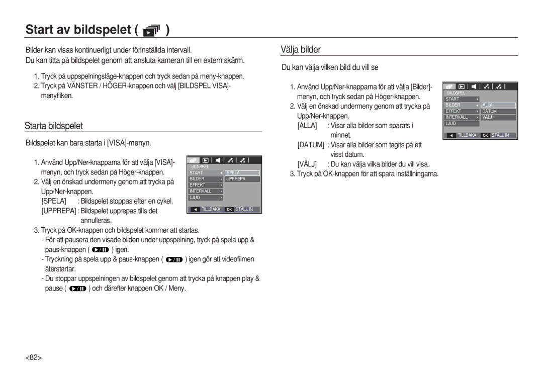 Samsung EC-L83ZZSDA/E2, EC-L83ZZSDA/E3, EC-L83ZZSBA/E2, EC-L83ZZRDA/E2 Start av bildspelet, Välja bilder, Starta bildspelet 