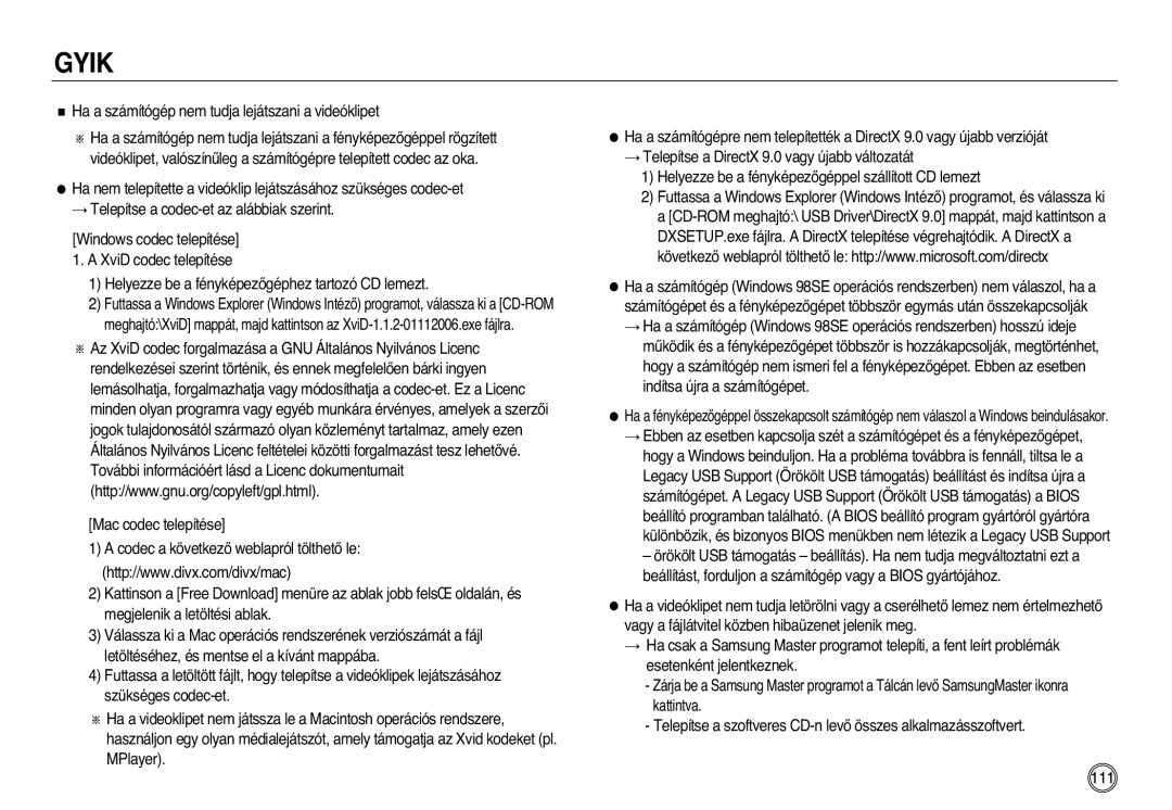 Samsung EC-L83ZZSDA/E3, EC-L83ZZSBA/E2 Ha a számítógép nem tudja lejátszani a videóklipet, Indítsa újra a számítógépet 