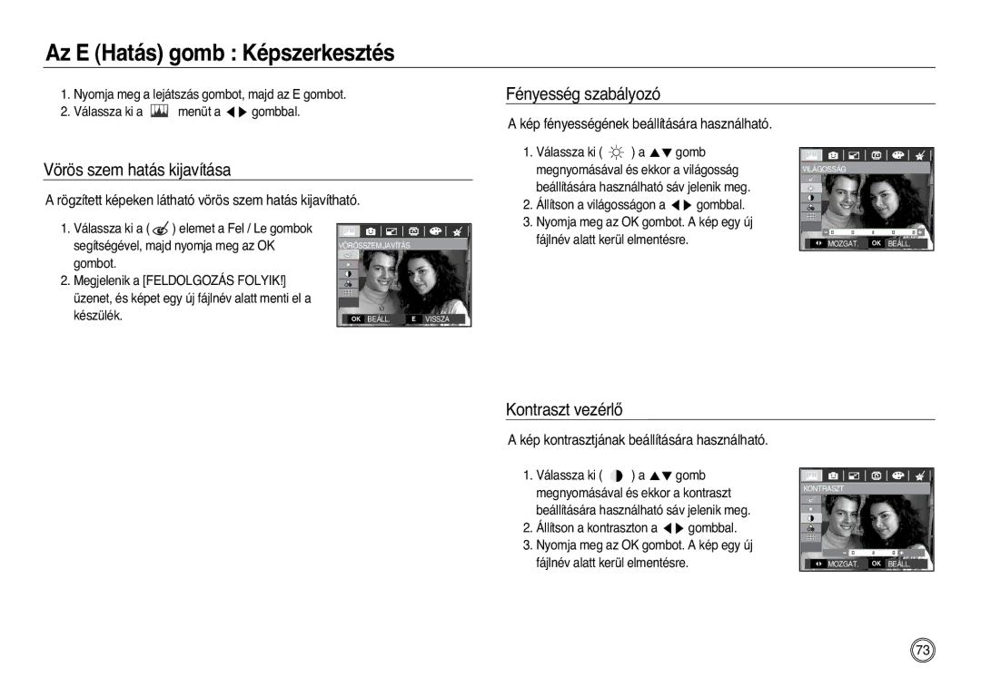 Samsung EC-L83ZZBDA/E3 Az E Hatás gomb Képszerkesztés, Fényesség szabályozó Vörös szem hatás kijavítása, Kontraszt vezérlŒ 