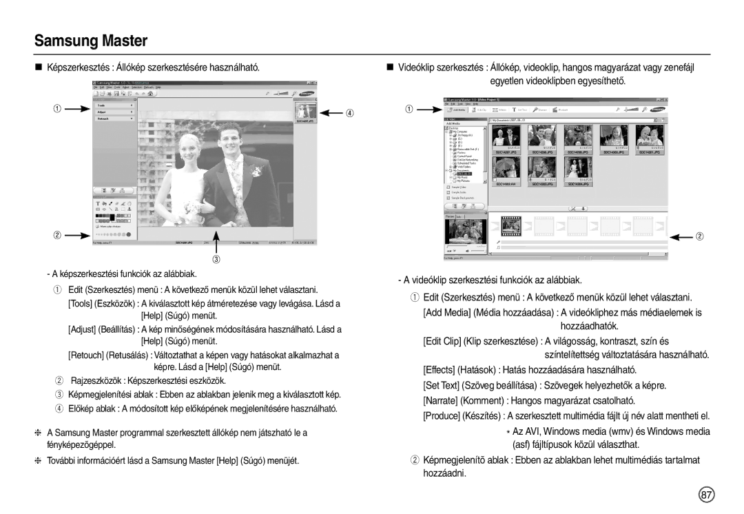 Samsung EC-M100ZSBE/E1 Rajzeszközök Képszerkesztési eszközök, Videóklip szerkesztési funkciók az alábbiak, Hozzáadhatók 