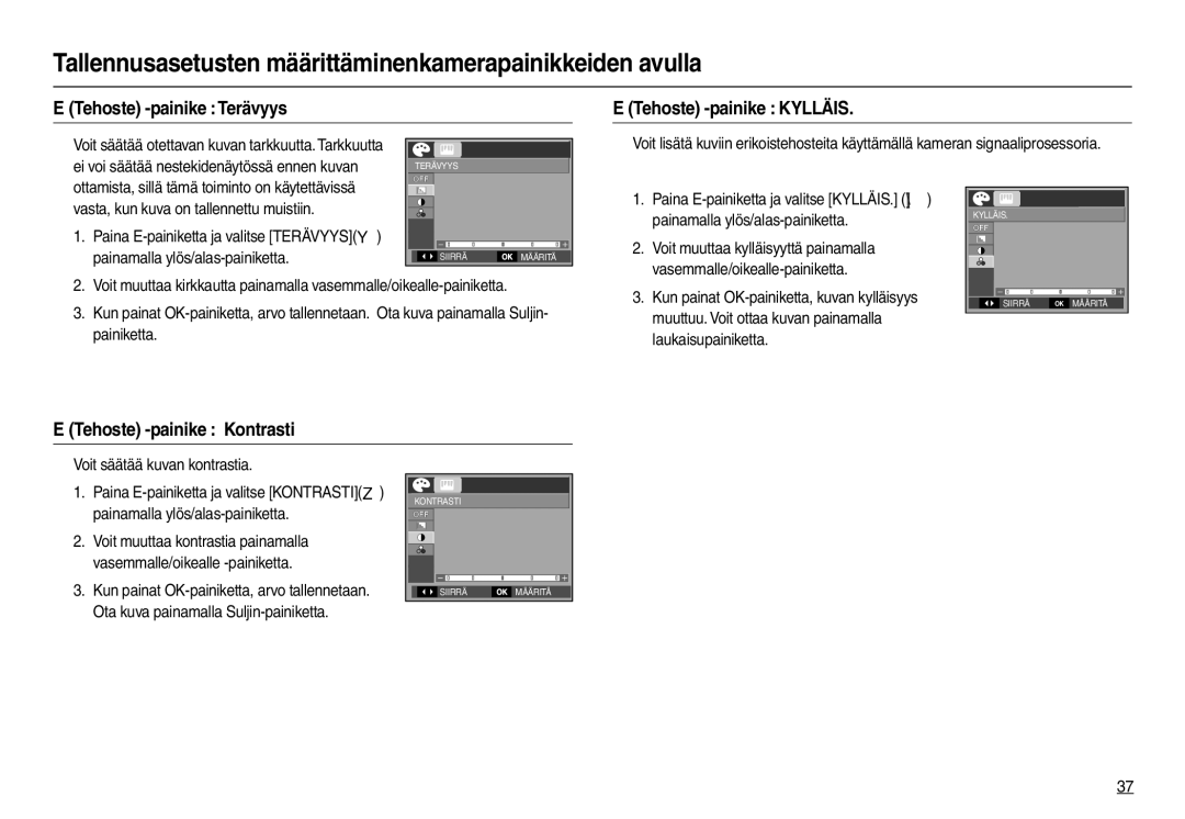 Samsung EC-M110ZSDB/E3 manual Tehoste -painike Terävyys Tehoste -painike Kylläis, Tehoste -painike Kontrasti 