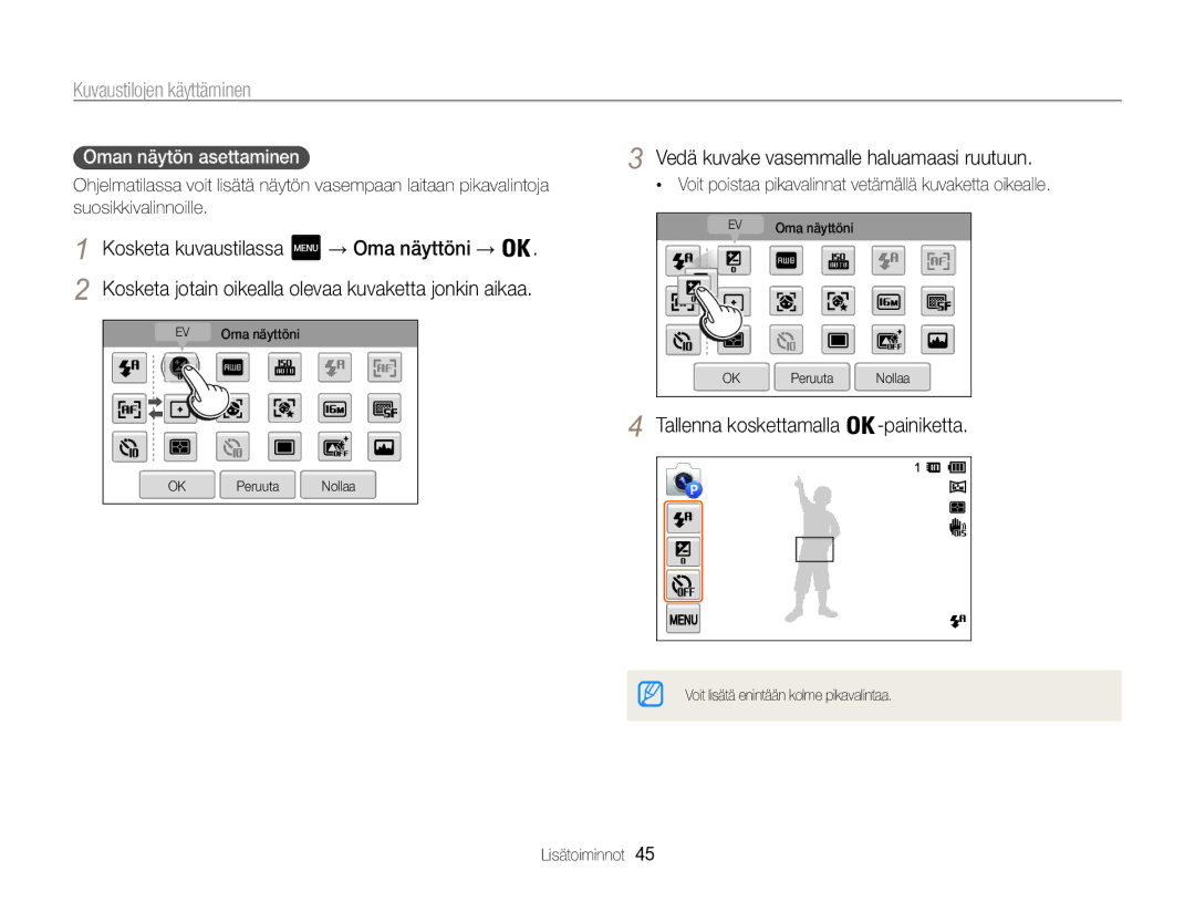 Samsung EC-MV800ZBPBE2 manual Kosketa kuvaustilassa → Oma näyttöni →, Vedä kuvake vasemmalle haluamaasi ruutuun 