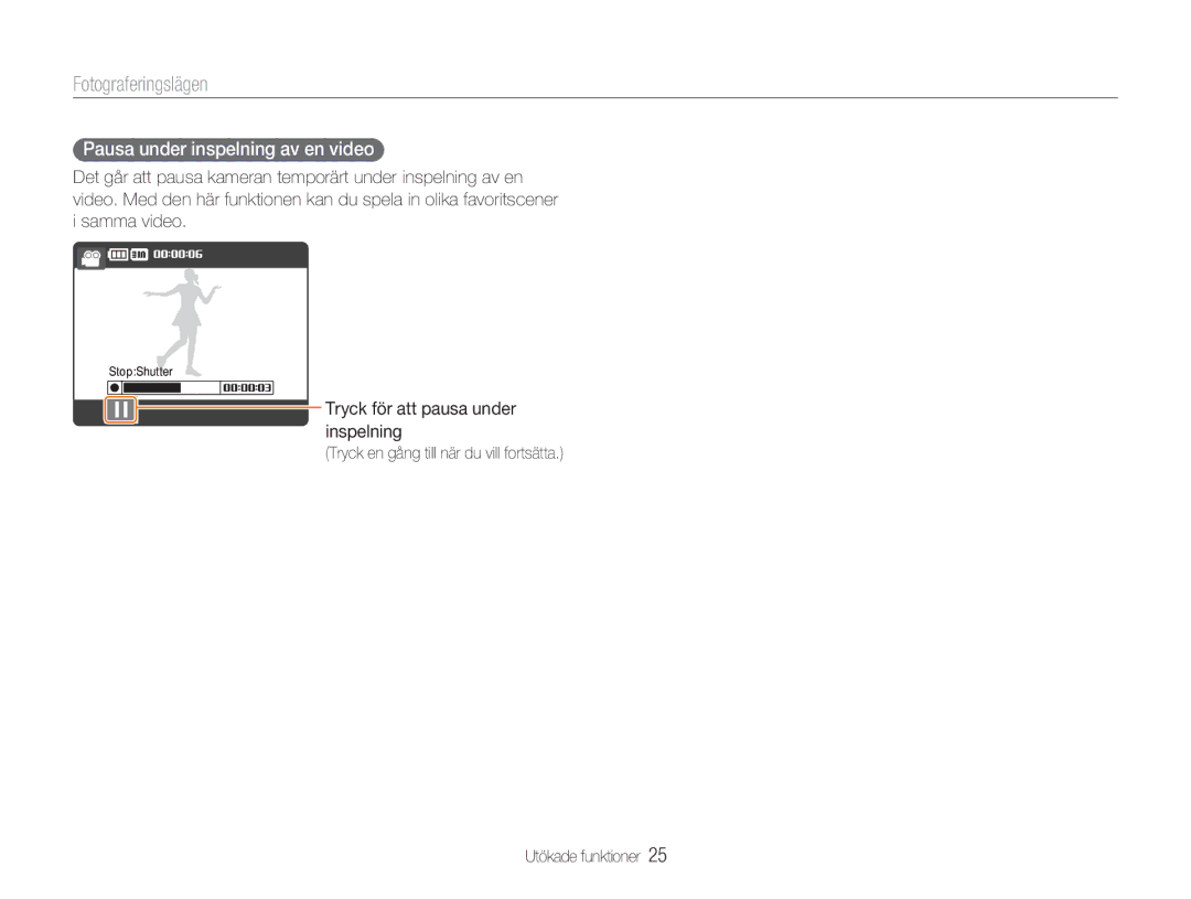 Samsung EC-NV100RBA/E1, EC-NV100SBA/E1, EC-NV100SFB/E1, EC-NV100BBA/E1 manual Pausa under inspelning av en video 