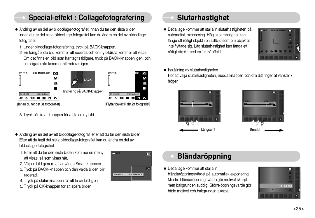 Samsung EC-NV10ZBBC/E2, EC-NV10ZBBL/E1, EC-NV10ZBBB/E2 Bländaröppning, Special-effekt Collagefotografering Slutarhastighet 