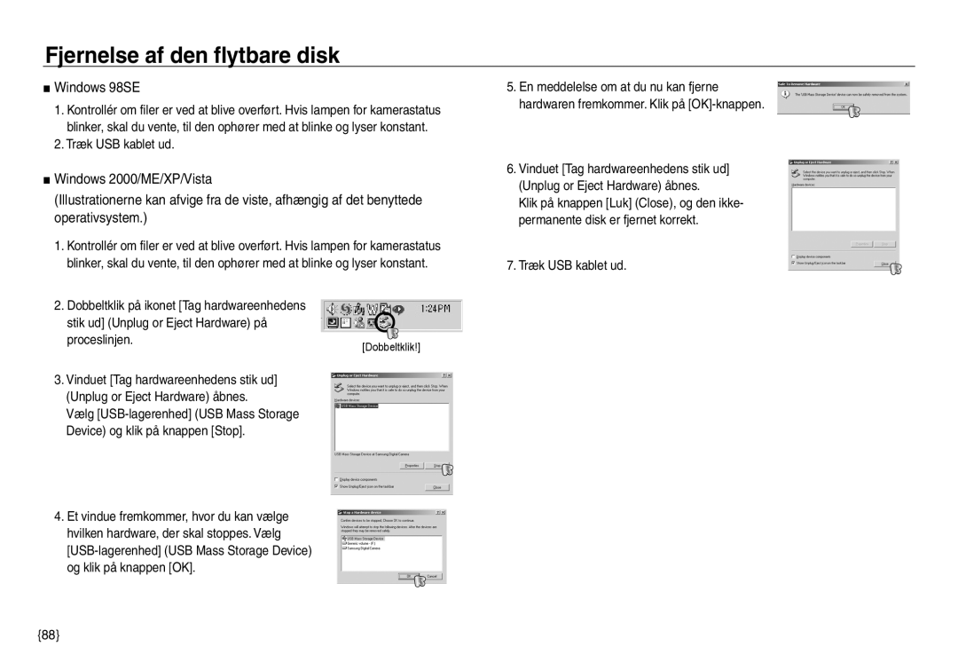 Samsung EC-NV30ZSDA/E3, EC-NV30ZSBA/E2, EC-NV30ZBBA/E2 Fjernelse af den flytbare disk, Windows 98SE, Træk USB kablet ud 