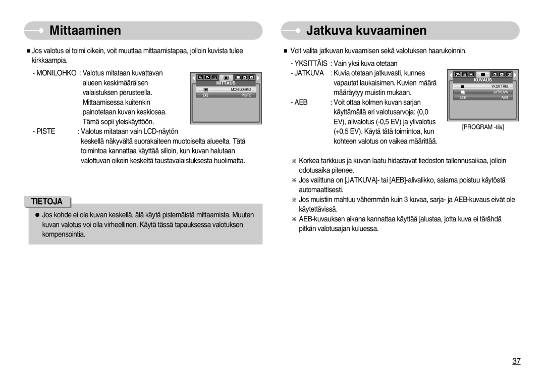 Samsung EC-NV3ZZSBA/DE, EC-NV3ZZBBC/E2, EC-NV3ZZSBA/E1, EC-NV3ZZBBB/E2, EC-NV3ZZBBG/E2 manual Mittaaminen, Jatkuva kuvaaminen 