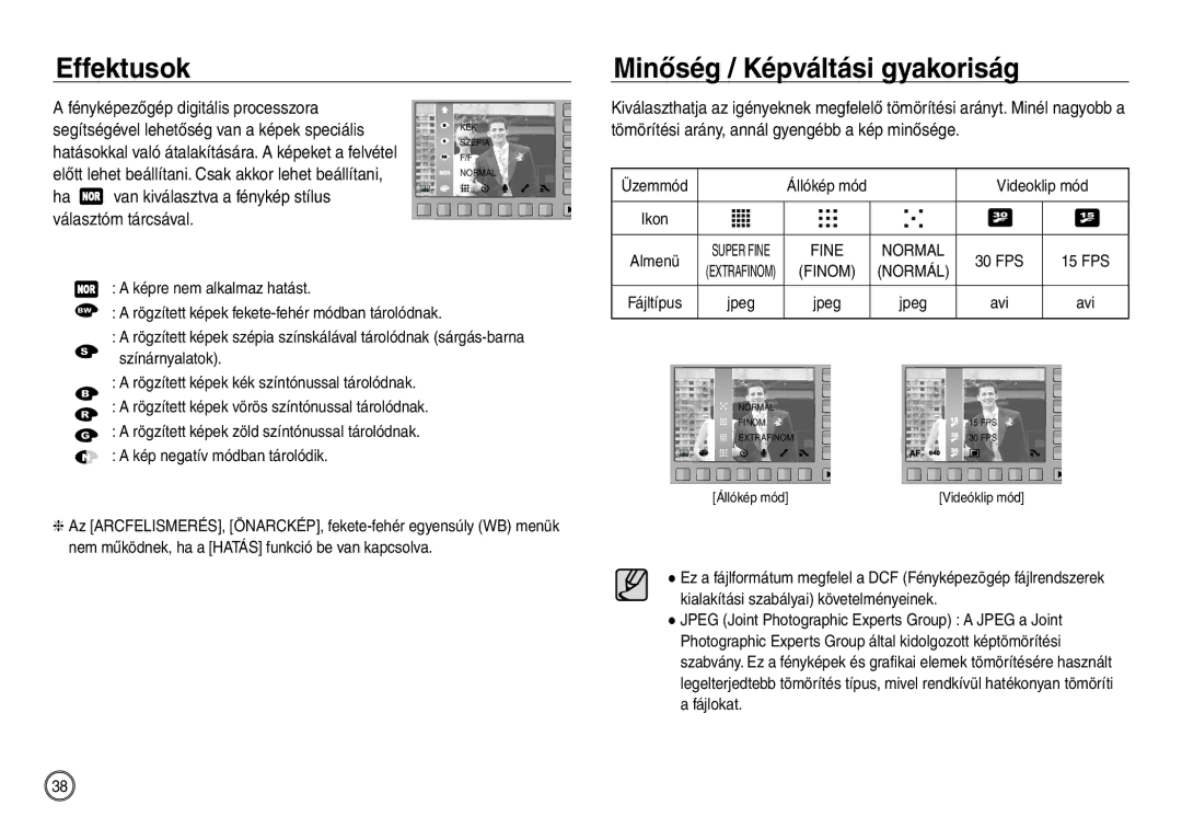 Samsung EC-NV40ZSBA/FR Effektusok, Minőség / Képváltási gyakoriság, Van kiválasztva a fénykép stílus Választóm tárcsával 