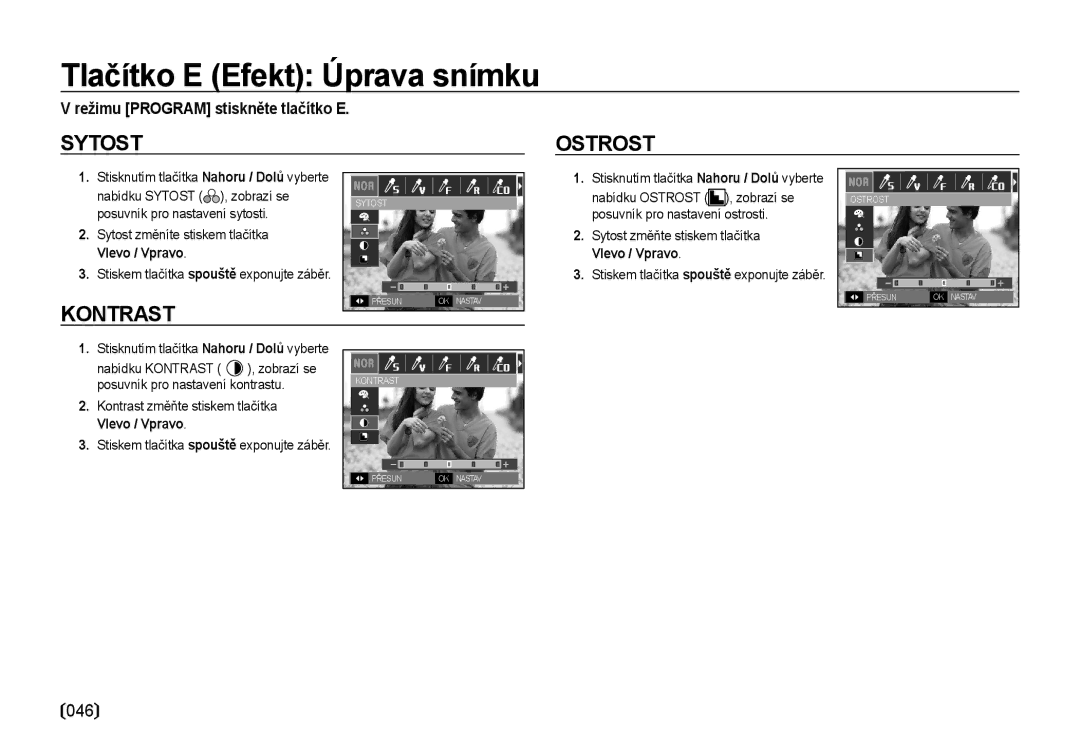 Samsung EC-NV4ZZBBA/E3, EC-NV4ZZSBA/E3 Režimu Program stiskněte tlačítko E, Sytost změníte stiskem tlačítka Vlevo / Vpravo 