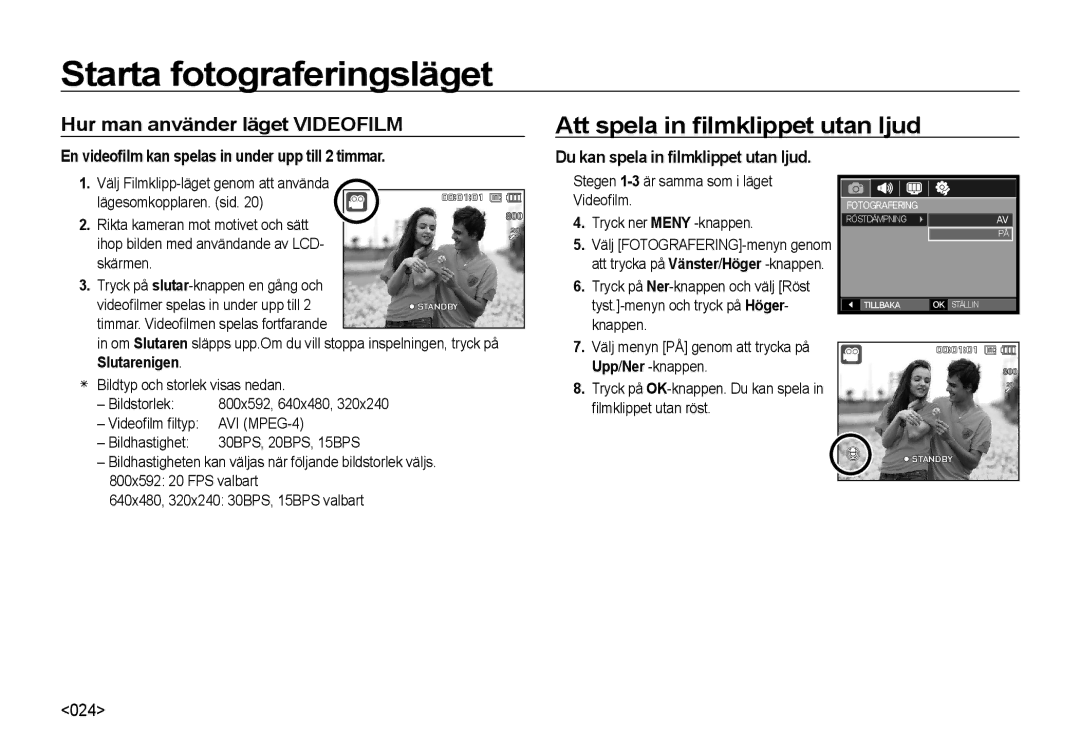 Samsung EC-NV4ZZSBA/E3 Att spela in ﬁlmklippet utan ljud, En videoﬁlm kan spelas in under upp till 2 timmar, AVI MPEG-4 