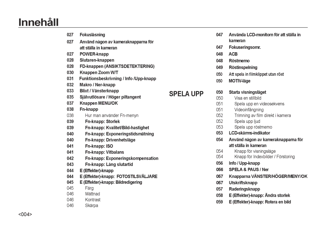 Samsung EC-NV4ZZSBA/E3 manual Fokuslåsning 047, POWER-knapp 048, Slutaren-knappen 048 Röstmemo, Makro / Ner-knapp, Skärpa 