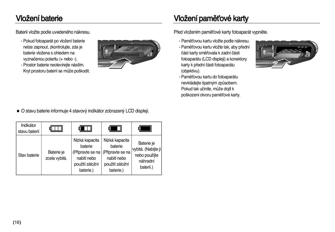 Samsung EC-NV8ZZBDA/E3, EC-NV8ZZSDA/E3 VloÏení baterie, VloÏení pamûÈové karty, Baterii vloÏte podle uvedeného nákresu 