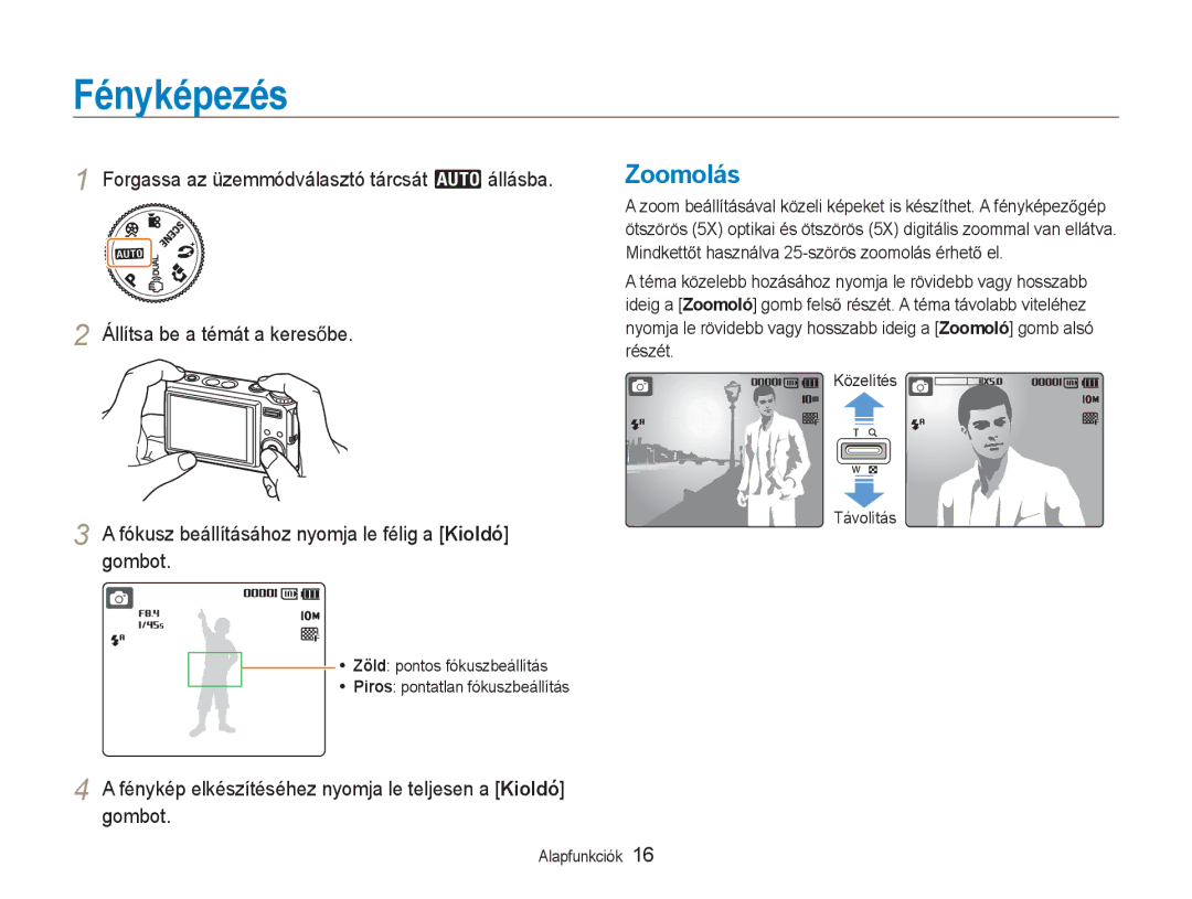 Samsung EC-NV9ZZSBA/E3, EC-NV9ZZSBB/IT Fényképezés, Zoomolás, Fénykép elkészítéséhez nyomja le teljesen a Kioldó gombot 