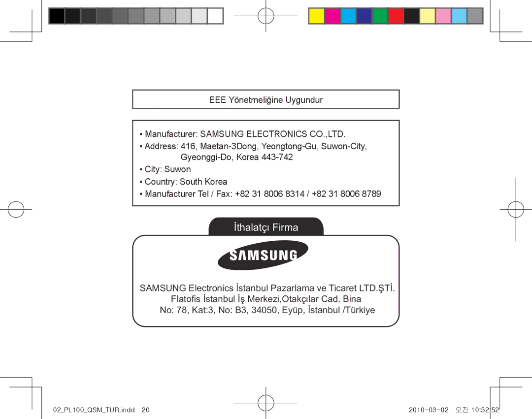 Samsung EC-PL100ZDPPME, EC-PL101ZBDSE1, EC-PL100ZBPSE1 İthalatçı Firma, No 78, Kat3, No B3, 34050, Eyüp, İstanbul /Türkiye 