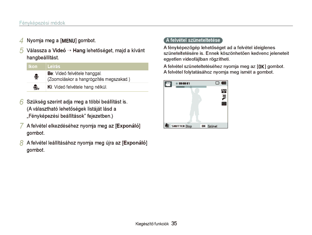 Samsung EC-PL150ZBPVE2 manual Felvétel szüneteltetése, Be Videó felvétele hanggal, Zoomoláskor a hangrögzítés megszakad 