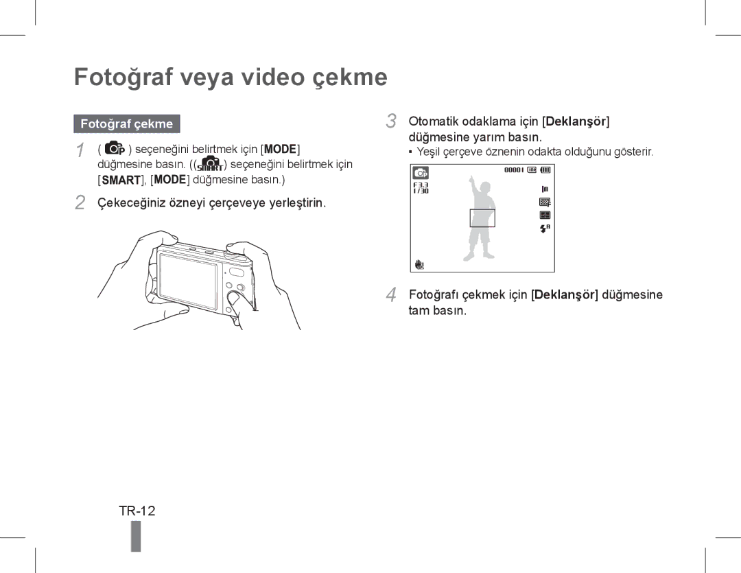 Samsung EC-PL90ZZBPEIL Fotoğraf veya video çekme, Fotoğraf çekme, Çekeceğiniz özneyi çerçeveye yerleştirin, Tam basın 