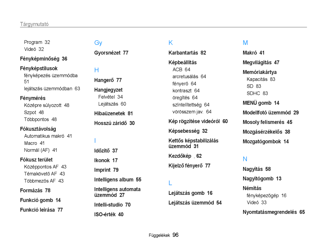 Samsung EC-PL200ZBPRE3 Program Videó, Fényképezés üzemmódba Lejátszás üzemmódban, Középre súlyozott 48 Szpot 48 Többpontos 