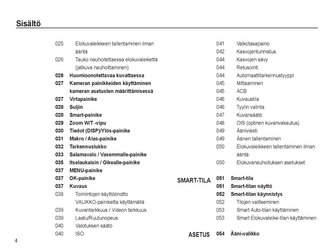 Samsung EC-PL80ZZBPLE2 Elokuvaleikkeen tallentaminen ilman ääntä, Toimintojen käyttöönotto VALIKKO-painiketta käyttämällä 