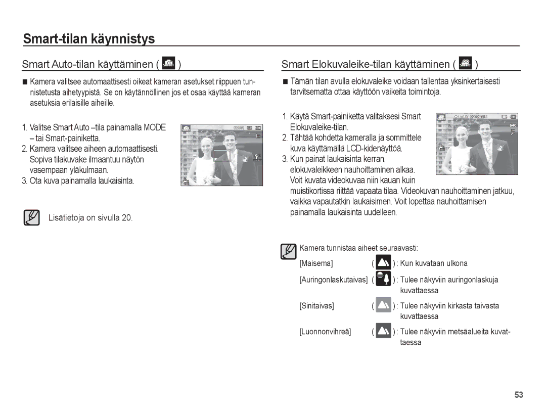 Samsung EC-PL80ZZBPBE2 manual Smart Elokuvaleike-tilan käyttäminen, Ota kuva painamalla laukaisinta Lisätietoja on sivulla 