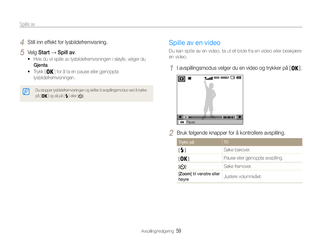 Samsung EC-PL90ZZBAAE3 manual Spille av en video, Bruk følgende knapper for å kontrollere avspilling, Trykk på Til 