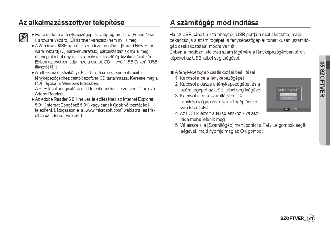 Samsung EC-S1060SBA/E1 manual Számítógép mód indítása, Kapcsolja be a fényképezõgépet, Kapcsolja be a számítógépet. a 