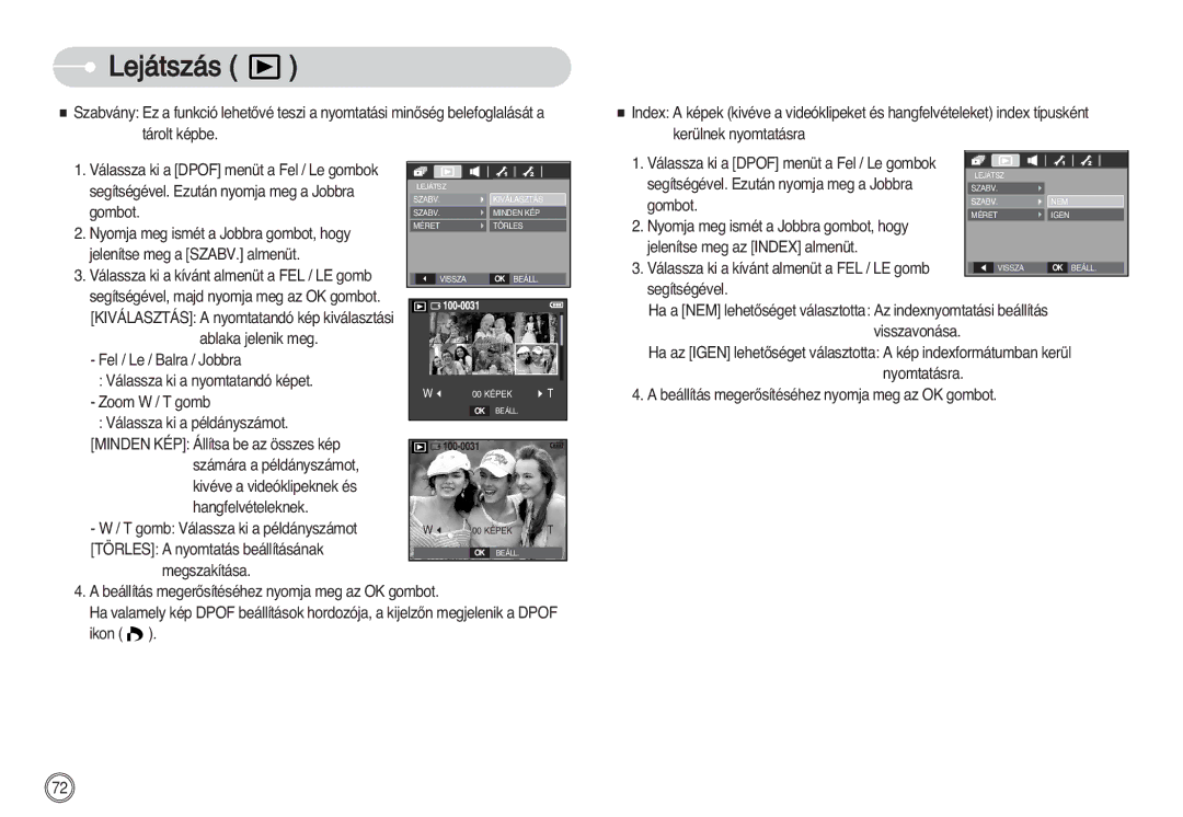 Samsung EC-S750ZBDA/E3, EC-S750ZRBB/E1 manual Nyomja meg ismét a Jobbra gombot, hogy, Törles a nyomtatás beállításának 