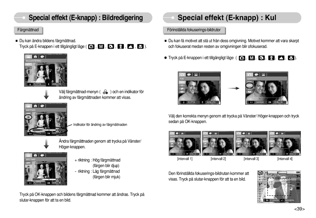 Samsung EC-S750ZSDA/E3, EC-S750ZSBB/E2 manual Special effekt E-knapp Kul, Färgmättnad Du kan ändra bildens färgmättnad 