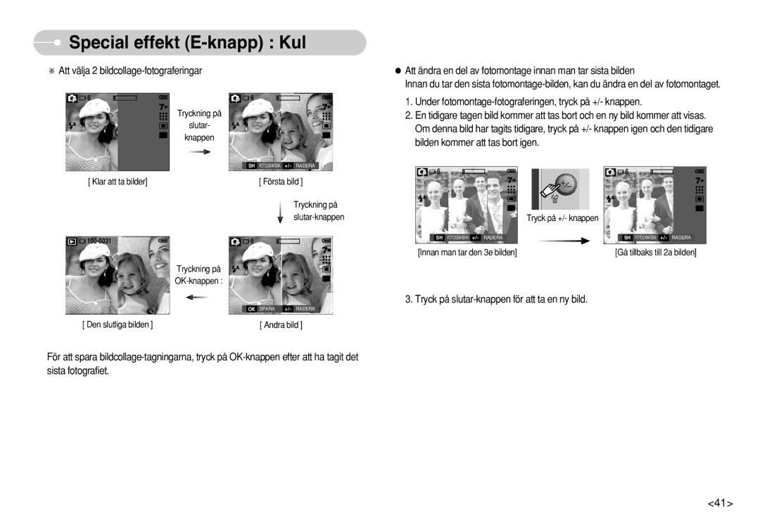 Samsung EC-S630ZEBB/E2, EC-S750ZSBB/E2, EC-S750ZBDA/E3 manual Under fotomontage-fotograferingen, tryck på +/- knappen 