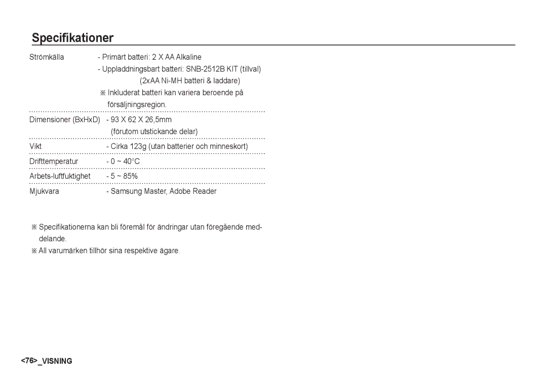 Samsung EC-D760ZSDB/E3 Strömkälla Primärt batteri 2 X AA Alkaline, 2xAA Ni-MH batteri & laddare, Försäljningsregion, Vikt 