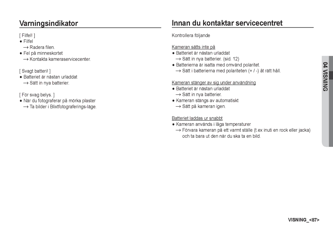 Samsung EC-S85ZZBBA/E2 manual Varningsindikator Innan du kontaktar servicecentret, Och ta bara ut den när du ska ta en bild 