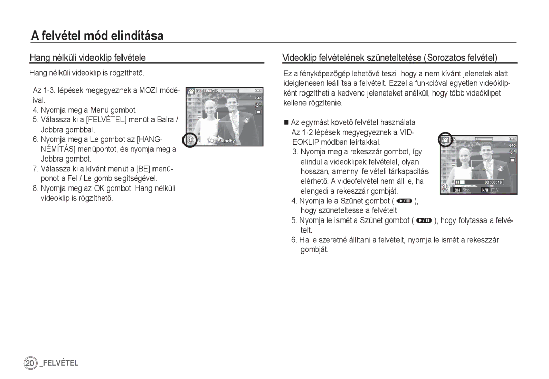 Samsung EC-S85ZZSBA/E1 Hang nélküli videoklip felvétele, Videoklip felvételének szüneteltetése Sorozatos felvétel, Telt 