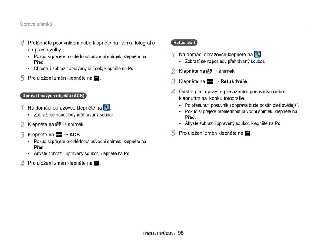 Samsung EC-SH100ZBPBE3 manual Klepněte na “ snímek Klepněte na m “ Retuš tváře, Klepnutím na ikonku fotograﬁe, Retuš tváří 