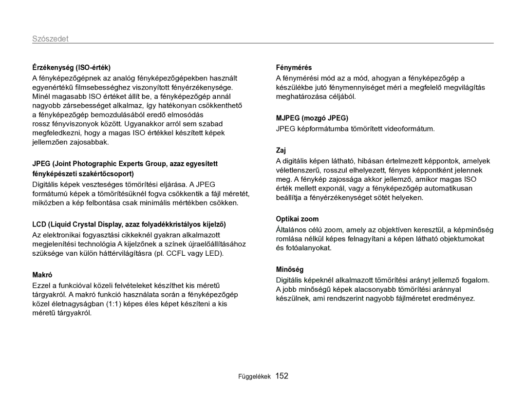 Samsung EC-SH100ZBPBE2 Érzékenység ISO-érték, LCD Liquid Crystal Display, azaz folyadékkristályos kijelző, Makró, Zaj 