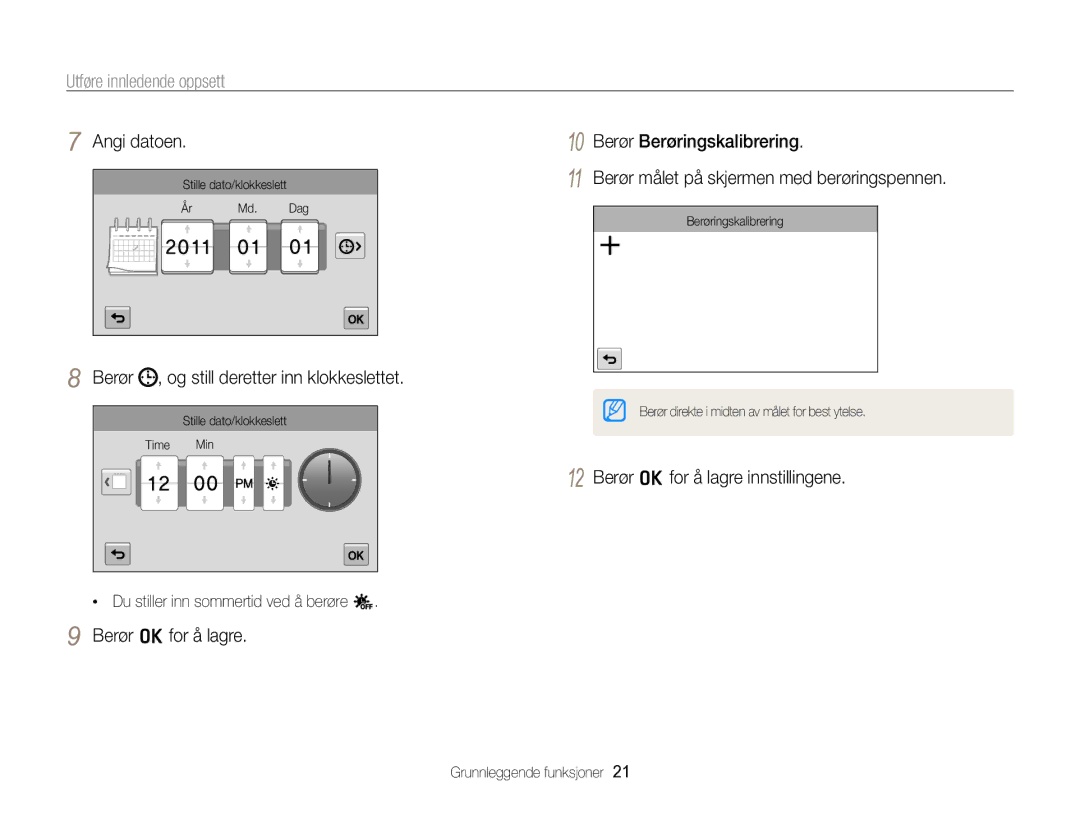 Samsung EC-SH100ZBPRE2, EC-SH100ZBPSE2 Utføre innledende oppsett, Angi datoen, Berør , og still deretter inn klokkeslettet 