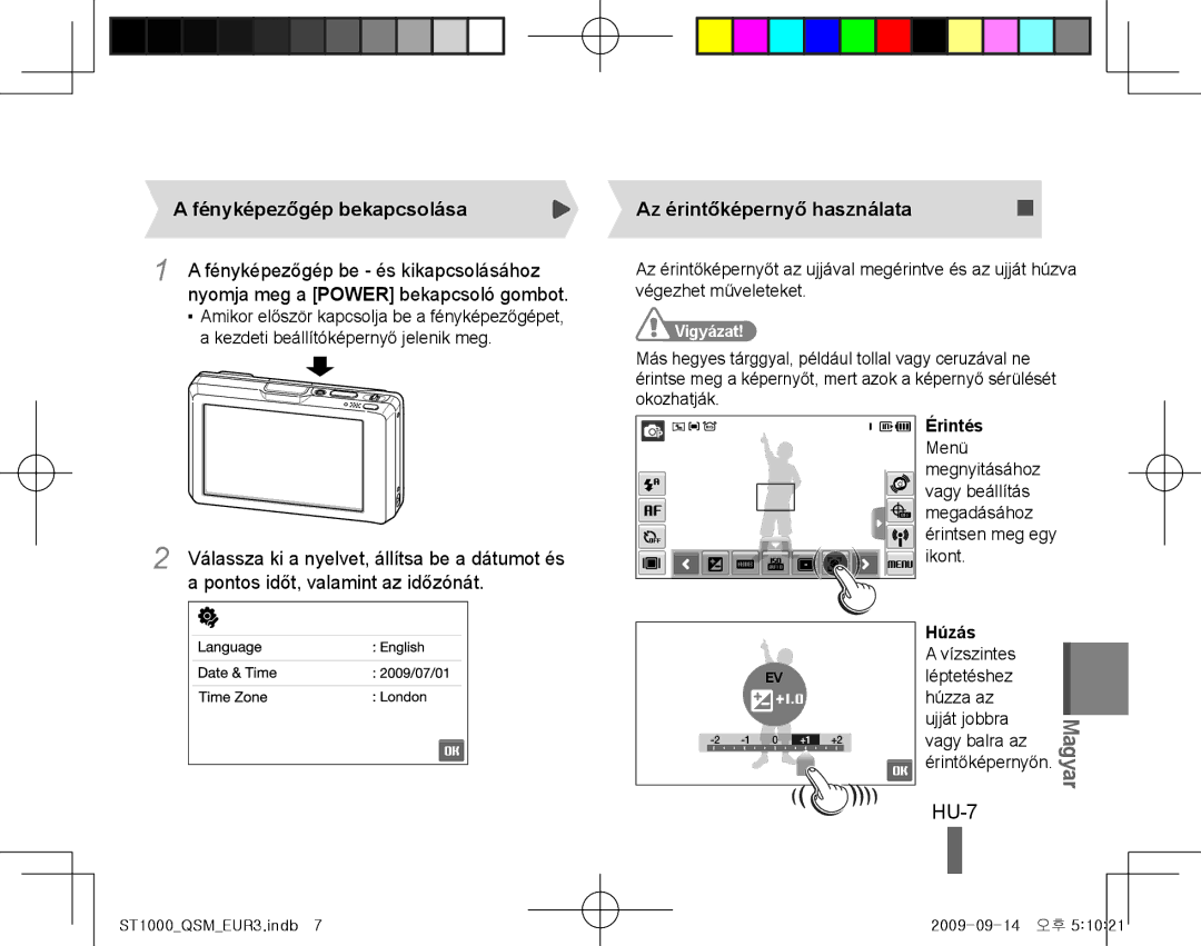 Samsung EC-ST1000BPBE1 HU-7, Fényképezőgép bekapcsolása, Fényképezőgép be és kikapcsolásához, Az érintőképernyő használata 