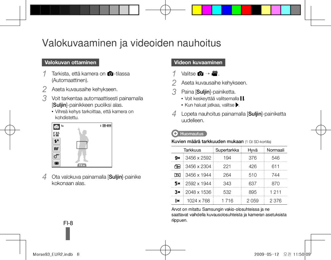 Samsung EC-ST10ZRBP/E3, EC-ST10ZABP/FR Valokuvaaminen ja videoiden nauhoitus, FI-8, Valokuvan ottaminen, Videon kuvaaminen 