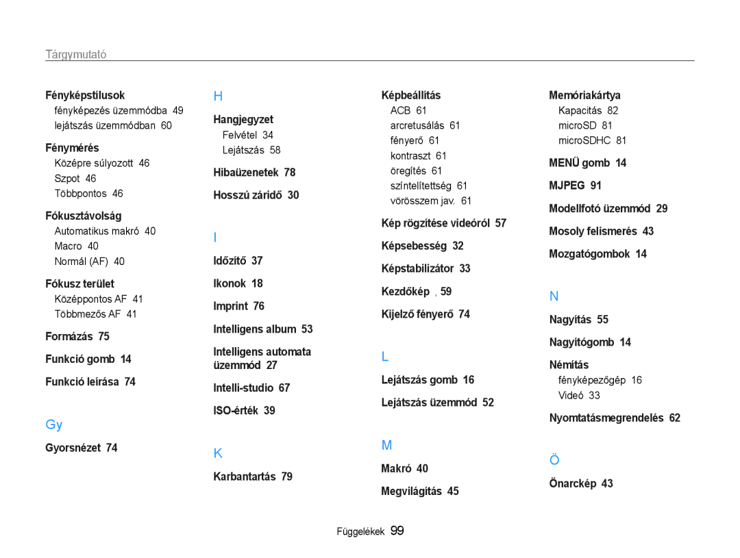 Samsung EC-ST30ZZBPBE3 Középre súlyozott Szpot Többpontos, Automatikus makró Macro Normál AF, Középpontos AF Többmezős AF 